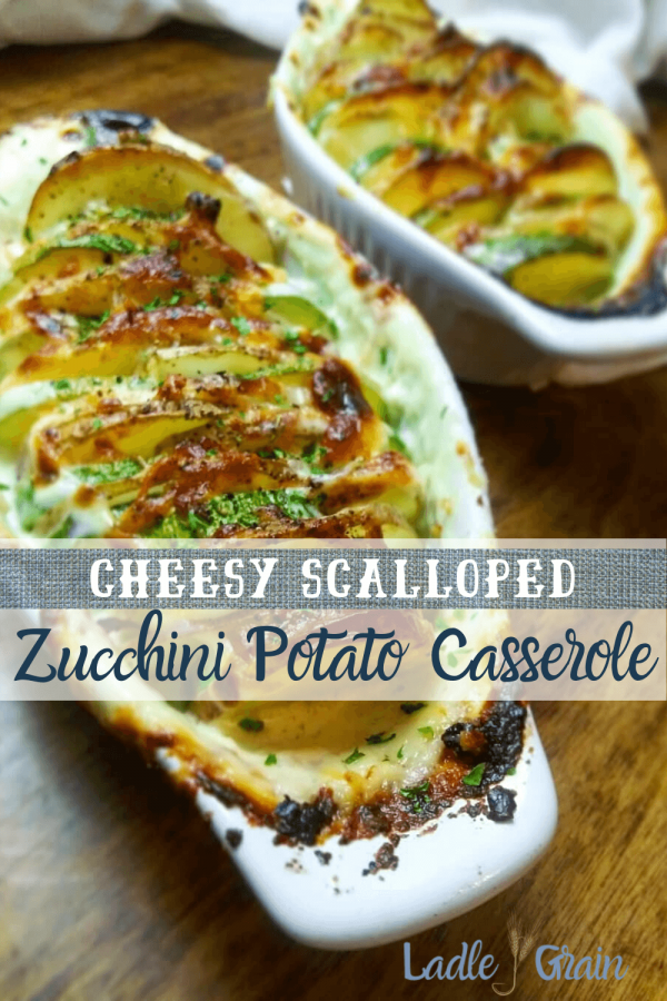 Cheesy Scalloped Zucchini and Potato Casserole - Ladle and Grain