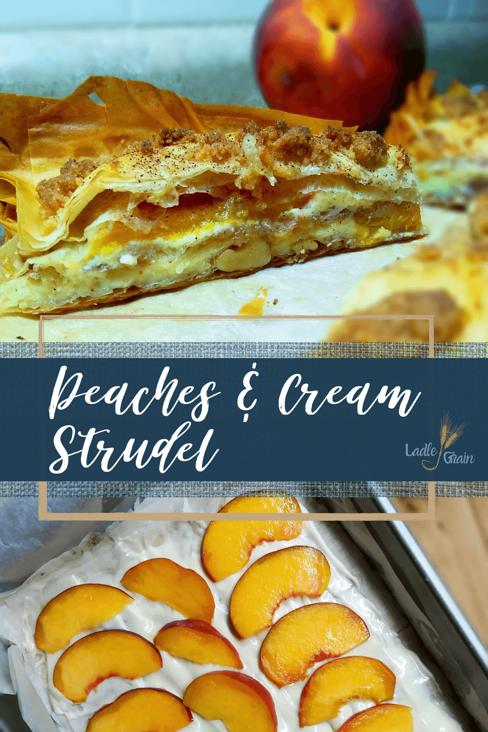 Peaches and Cream Strudel Ladle and Grain